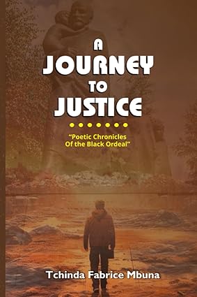 A JOURNEY TO JUSTICE: Poetic Chronicles Of The Black Ordea