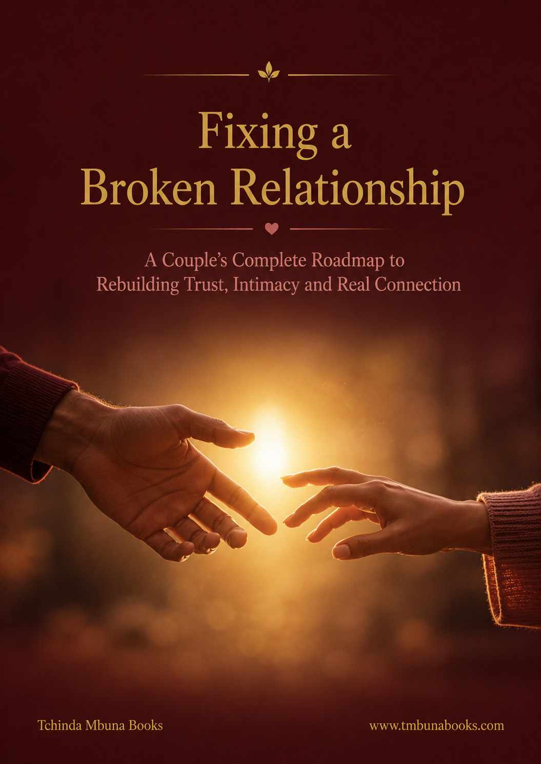 Fixing a Broken Relationship: A Couple's Complete Roadmap to Rebuilding Trust, Intimacy and Real Connection How to rebuild trust in a relationship couples roadmap ebook by Tchinda Mbuna Books