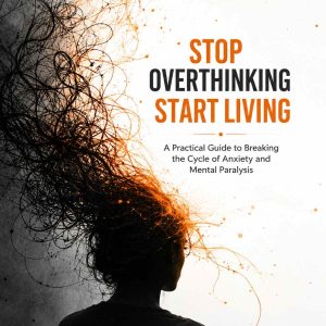 Stop over thinking start living